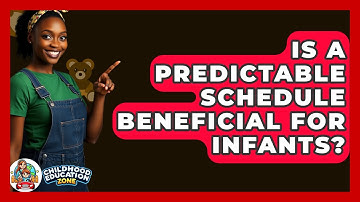 Is A Predictable Schedule Beneficial For Infants? - Childhood Education Zone