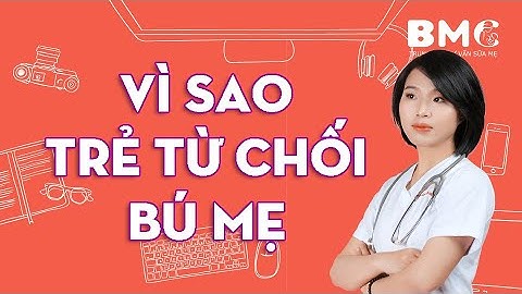Vì sao trẻ từ chối bú mẹ?