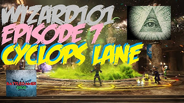 WIZARD101 EPISODE 7: CYCLOPS LANE