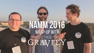 A Sense of Gravity NAMM 2016 Wrap-Up