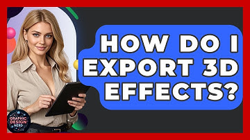 How Do I Export 3D Effects? - Graphic Design Nerd