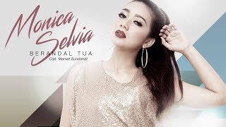 Download lagu Monica Selvia - Berandal Tua Mp3 Video Mp4