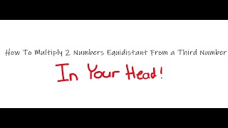 Multiplying 2 Numbers Equidistant from a Third Number (TMSCA/UIL Number Sense)