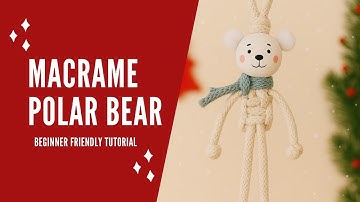 Macrame Polar Bear | Easy Beginner-Friendly Tutorial (Step-by-Step)