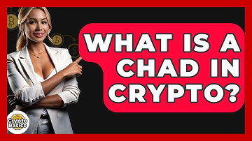 What Is A Chad In Crypto? - CryptoBasics360.com