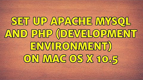 Set Up apache MySQL and PHP (development environment) on Mac OS X 10.5 (3 Solutions!!)