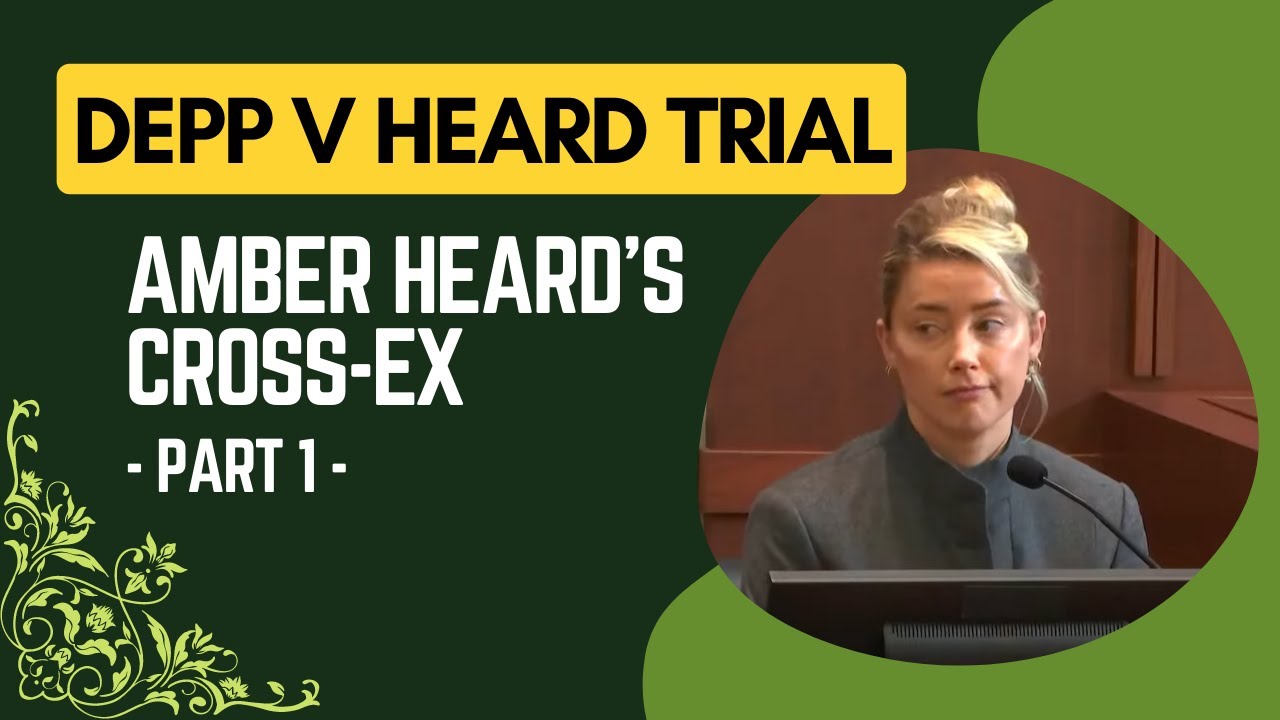 Amber Heard first cross examination - part 1 || Depp v Heard trial ...