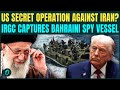 US vs Iran WAR: IRGC Seizes Bahraini SPY Vessel Amid Rising Persian Gulf Tension | WAR Threat Looms