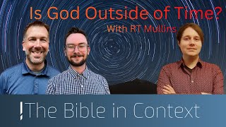 Ep 117: Is God Outside of Time? With RT Mullins