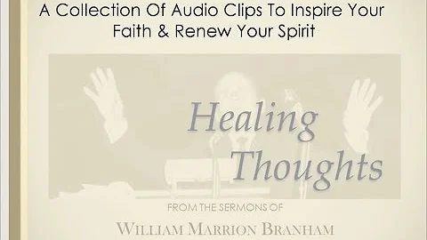 Healing Thoughts - Faith Quotes from Brother Branham's Sermons
