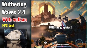 Wuthering Waves 2.4 septimont fps test with vulkan enabled android