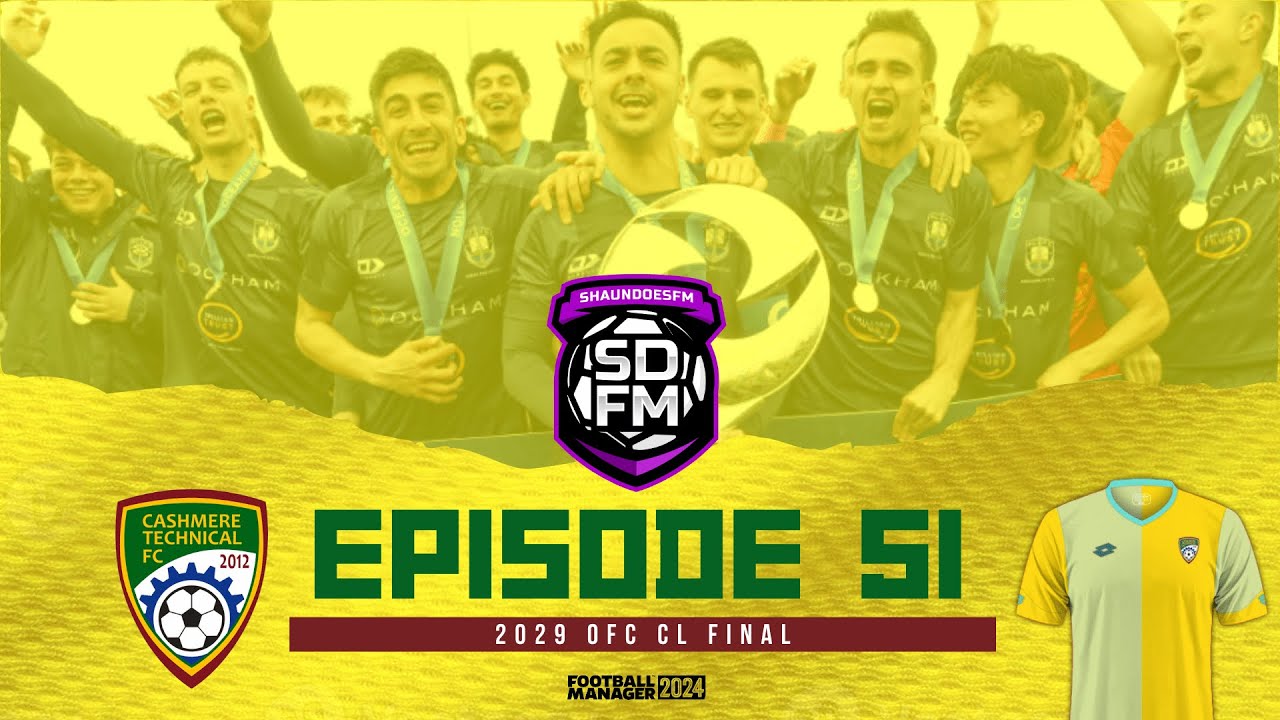 2029 OFC CL FINAL - NZ BUILD A NATION FM24 | Episode 51 | Football ...