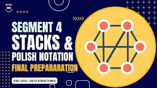 CSE-2321 (Data Structures) Final Preparation | Stacks & Polish Notation | Segment 4 | IIUC CSE