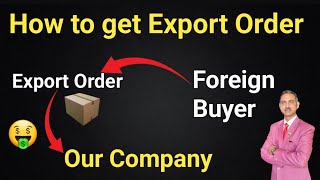 how to get export orders from foreign buyers I get export orders  #rajeevsaini
