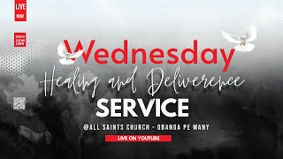 WEDNESDAY HEALING AND DELIVERENCE SERVICE 29/05/2024