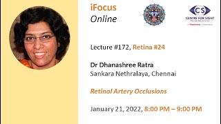 iFocus Online #172, Retina #24,  Retinal Artery Occlusions, Dr Dhanashree Ratra, Sankara Nethralaya