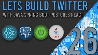 Lets Build Twitter From the Ground Up: Episode 26 || Java, Spring Boot, PostgreSQL and React