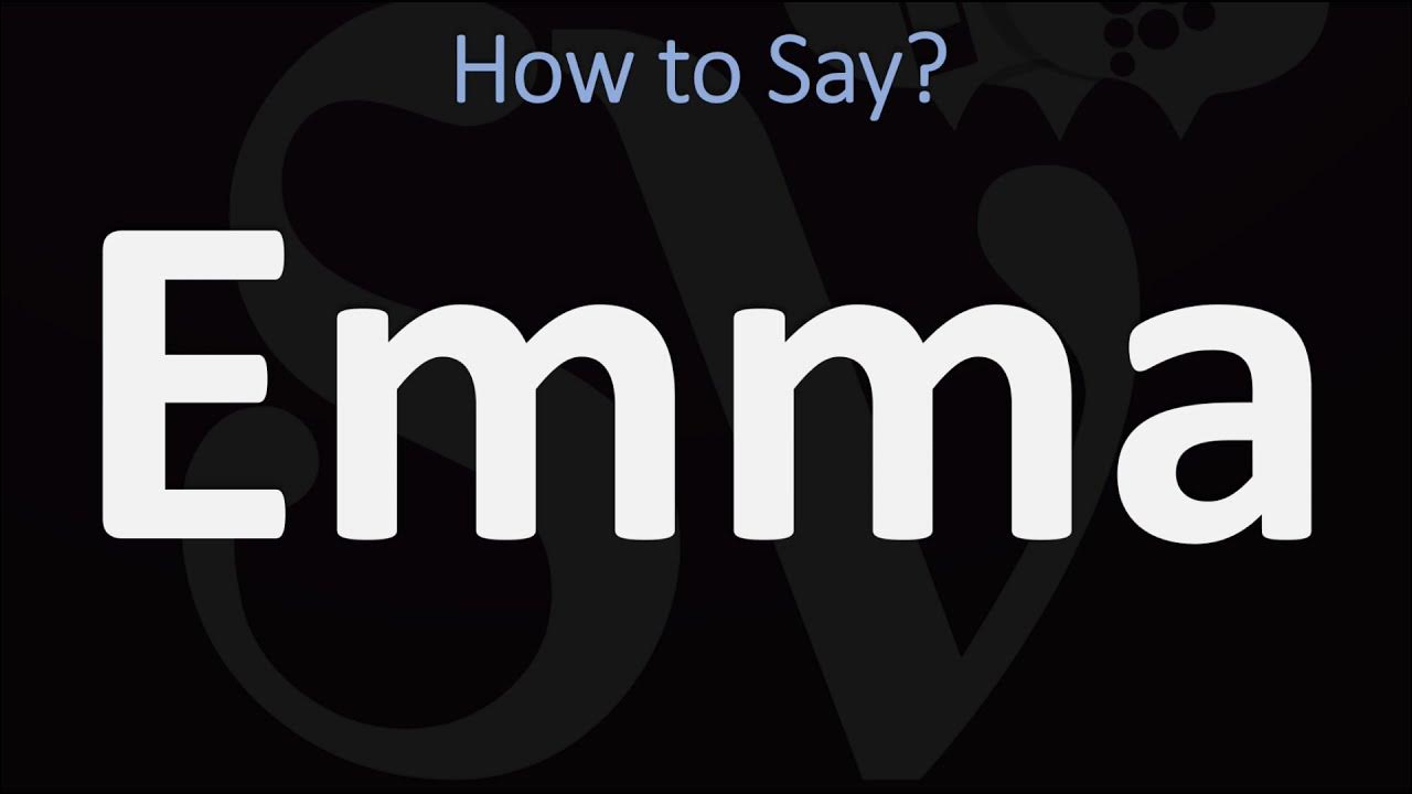 How to Pronounce Emma? (CORRECTLY) YouTube