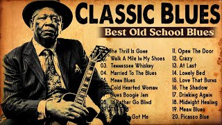 OLD SCHOOL BLUES MUSIC GREATEST HITS  Best Classic Blues Music Of All Time  BB King, John Hooker