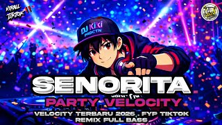 DJ SENORITA VELOCITY FYP TIKTOK FULL BASS TERBARU 2K26 DJ KIKI FT DIDIK JANGKRIK