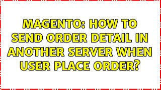 Magento: How to send order detail in another server when user place order (2 Solutions!!)