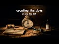 we are the dirt - counting the days