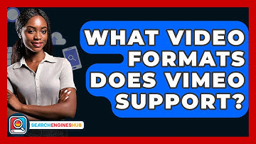 What Video Formats Does Vimeo Support? - SearchEnginesHub.com