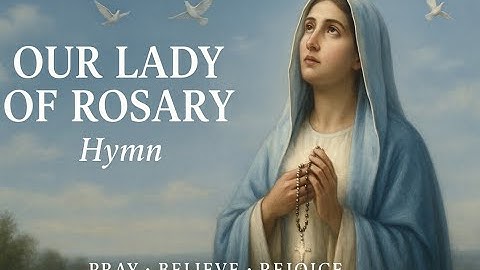 Our Lady of the Rosary Hymn | Pray | Believe | Rejoice | Feast Day Hymn | #youtube #video #explore