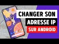 CHANGER D'ADRESSE IP SUR ANDROID 📱 Comment changer et cacher votre adresse IP sur appareil Android 👌