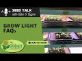 Seed talk 78  grow light faqs