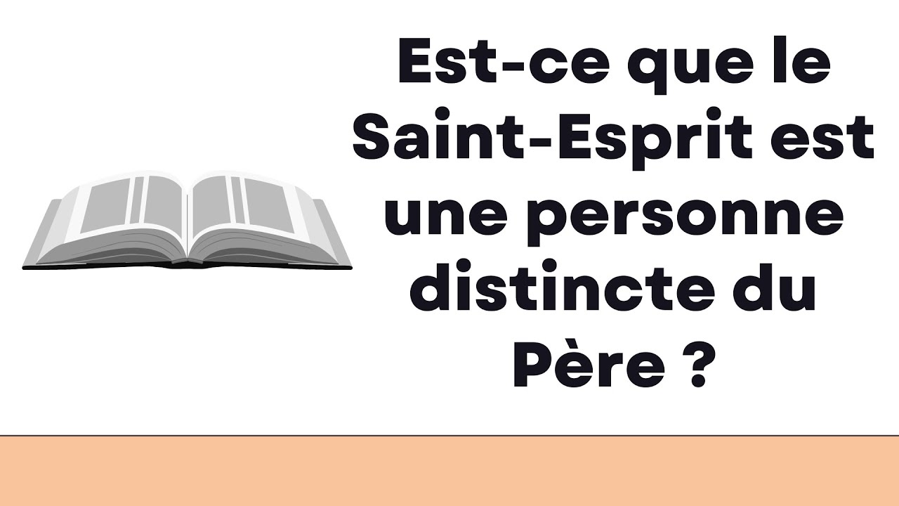 Est Ce Que Le Saint Esprit Est Une Personne Distincte Du Père YouTube