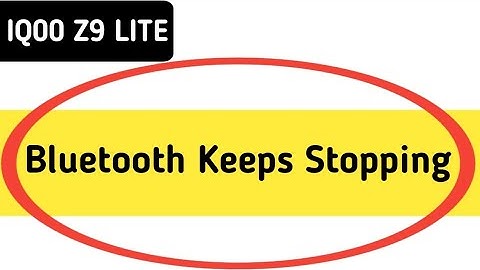 Bluetooth keeps stopping problem IQOO Z9 lite, how to solve keeps stopping problem