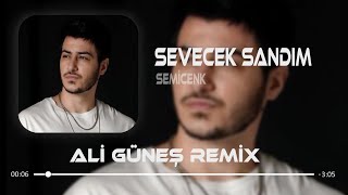 Semicenk - Sevecek Sandım ( Ali Güneş Remix ) Resimi