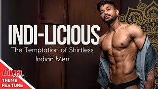 Indi-licious: The Temptation of Shirtless Indian Men!