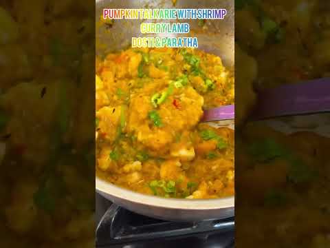 Sunday Lunch Week 34-pumpkin Talkarie With Shrimp, Curry Lamb, Dosti & Paratha.