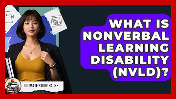 What Is Nonverbal Learning Disability (NVLD)? | Ultimate Study Hacks