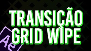 Como fazer TRANSIÇÃO GRID WIPE - TUTORIAL AFTER EFFECTS