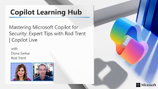 Mastering Microsoft Copilot for Security: Expert Tips with Rod Trent | Copilot Live