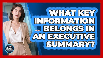 What Key Information Belongs in an Executive Summary?