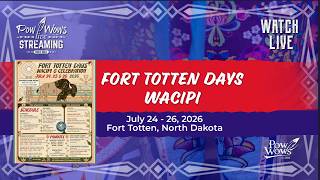 2026 Fort Totten Days Celebration & Wacipi - Friday