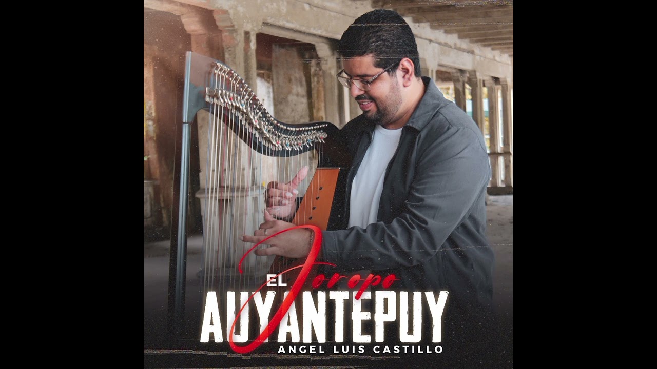 ANGEL LUIS CASTILLO | El Joropo AUYANTEPUY | Agrupación AUYANTEPUY | Arpa llanera