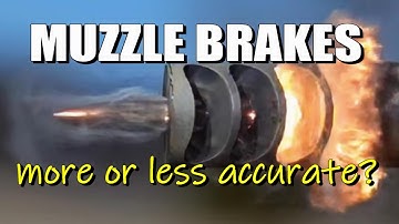 Muzzle Brakes, More or less Accuracy?
