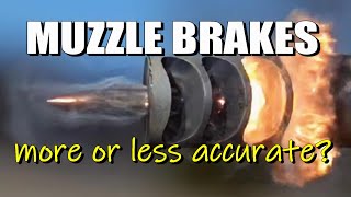 Muzzle Brakes, More or less Accuracy?