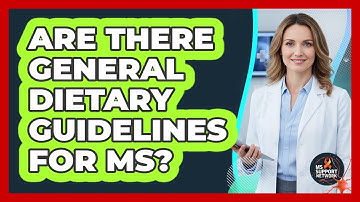 Are There General Dietary Guidelines For MS?