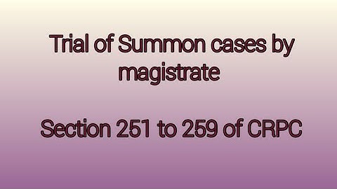 Trial of summon cases by Magistrate || Section 251 to 259 of Crpc ||