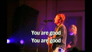 You are good - Brian Johnson (Bethel Church) (with lyrics) (Best Worship Song with tears and joy 19) chords
