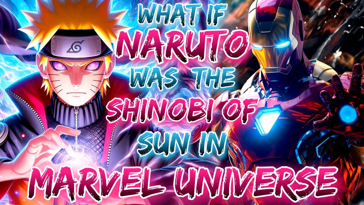 what if Naruto Was  the Shinobi of Sun In Marvel Universe