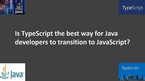 Is TypeScript the best way for Java developers to transition to JavaScript?