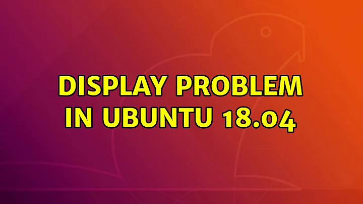 Ubuntu: Display problem in Ubuntu 18.04