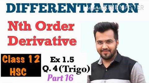 DIFFERENTIATION | Nth ORDER DERIVATIVE | CLASS 12 | NEW SYLLABUS | MATHS | EX 1.5 | PART 16 (TRIGO)